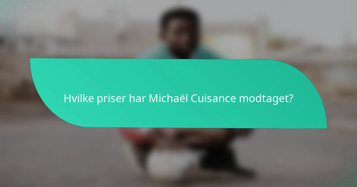 Hvilke priser har Michaël Cuisance modtaget?
