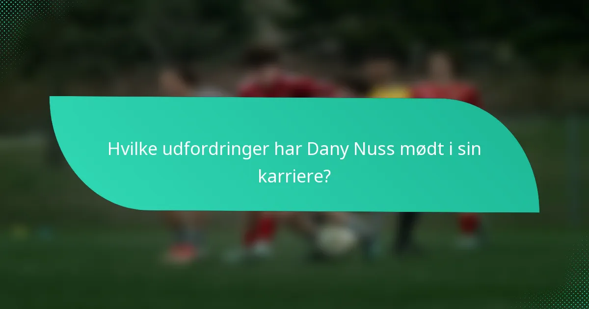 Hvilke udfordringer har Dany Nuss mødt i sin karriere?