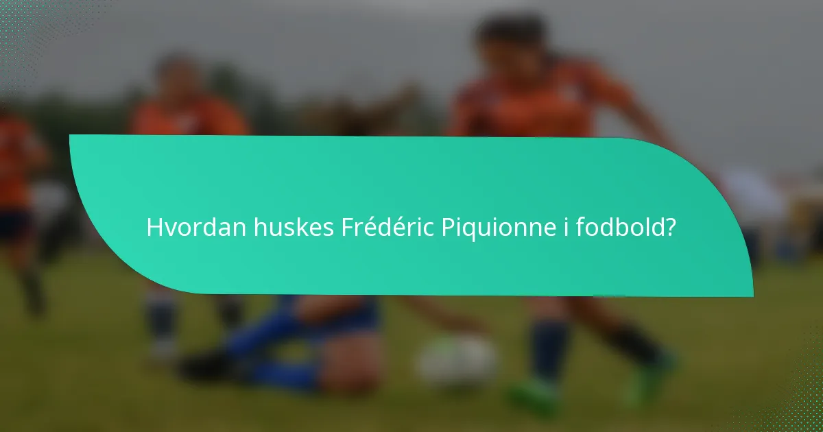 Hvordan huskes Frédéric Piquionne i fodbold?