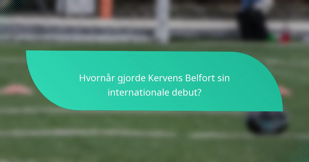 Hvornår gjorde Kervens Belfort sin internationale debut?